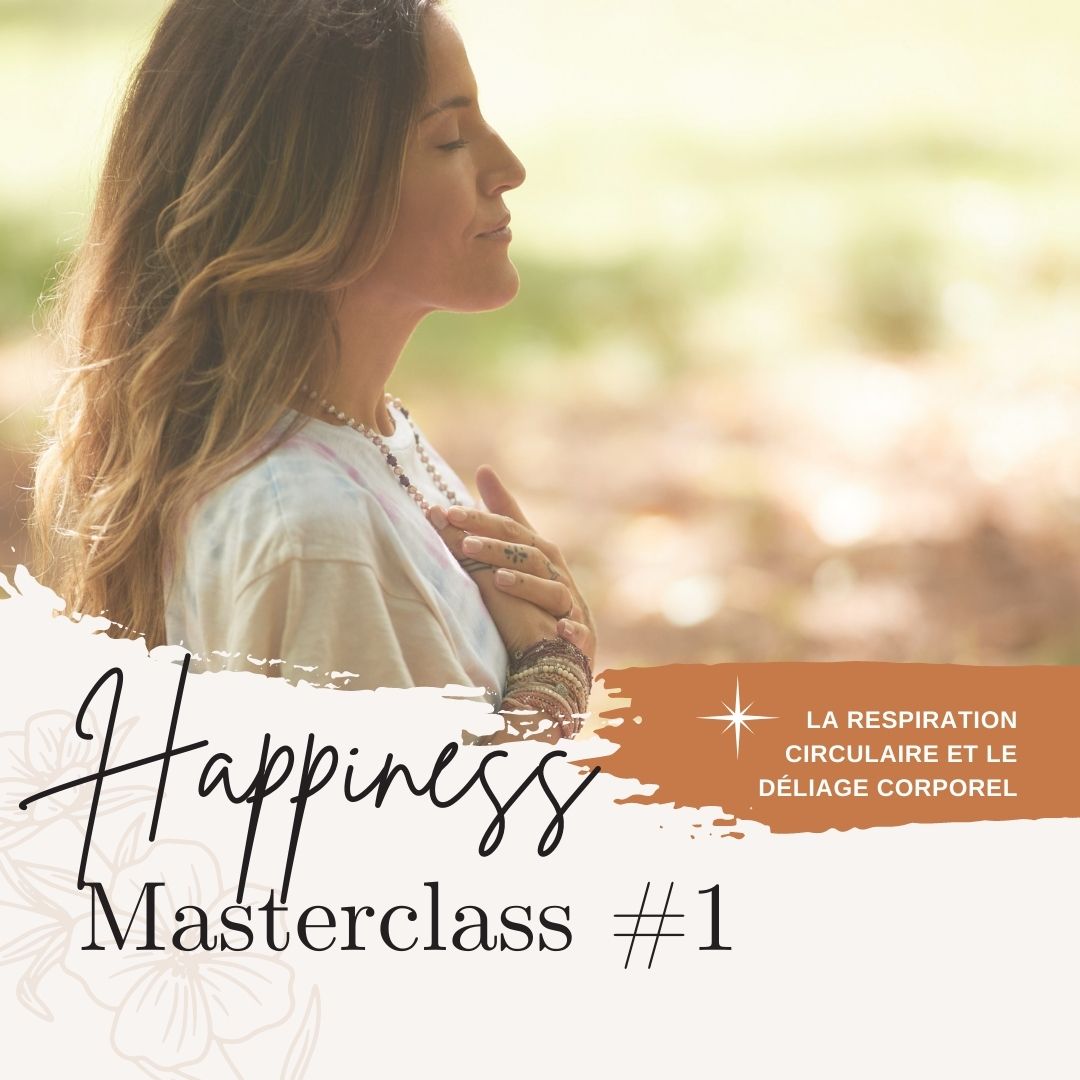 MASTERCLASS happiness #1 - respiration et déliage