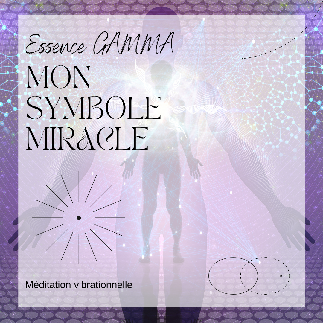Atelier / Méditation Essence GAMMA sur mon symbole miracle